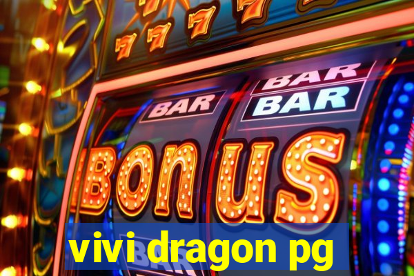 vivi dragon pg